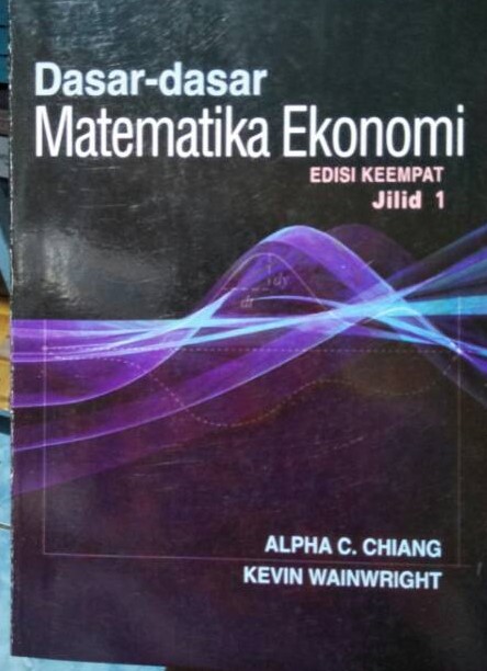 Cover Dasar-Dasar Matematika Ekonomi / Alpha C. Chiang