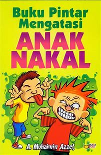 Cover Buku Pintar Mengatasi Anak Nakal / A. Muhaimin Azzet