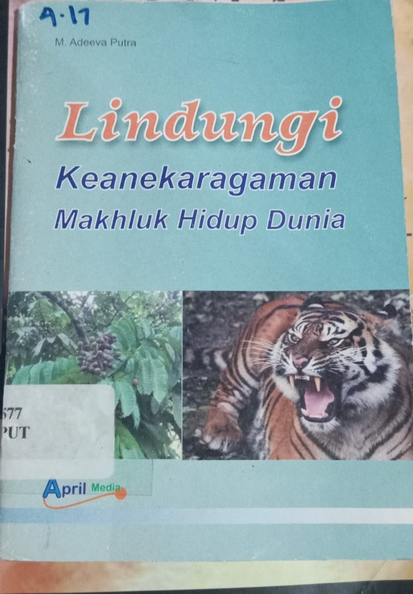 Cover Lindungi Keanekaragaman Makluk Hidup Dunia :  Mengenal Keanekaragaman Hayati Dunia / Putra, M Adeevaia