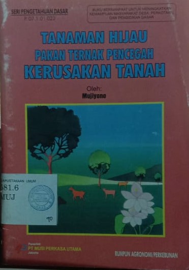 Cover Tanaman Hijau :  Pakan Ternak Pencegah Kerusakan Tanah / Mujiyono