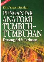 Cover Pengantar Anatomi :  Tumbuh-Tumbuhan (Tentang Sel dan Jaringan) / Yayan Sutrian
