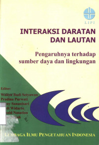 Cover Interaksi Daratan Dan Lautan :  Pengaruhnya Terhadap Sumber Daya Dan Lingkungan / Lembaga Ilmu Pengetahuan Indonesia