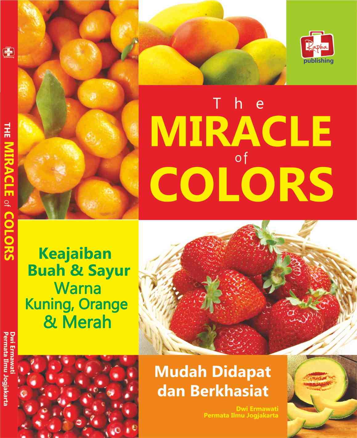 Cover The Miracle of Colors :  Keajaiban Buah & Sayur Warna Kuning, Orange, Merah / Dwi Ermawati