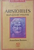 Cover Aristoteles :  Bapak Ilmu Politik / Jonathan Barnes