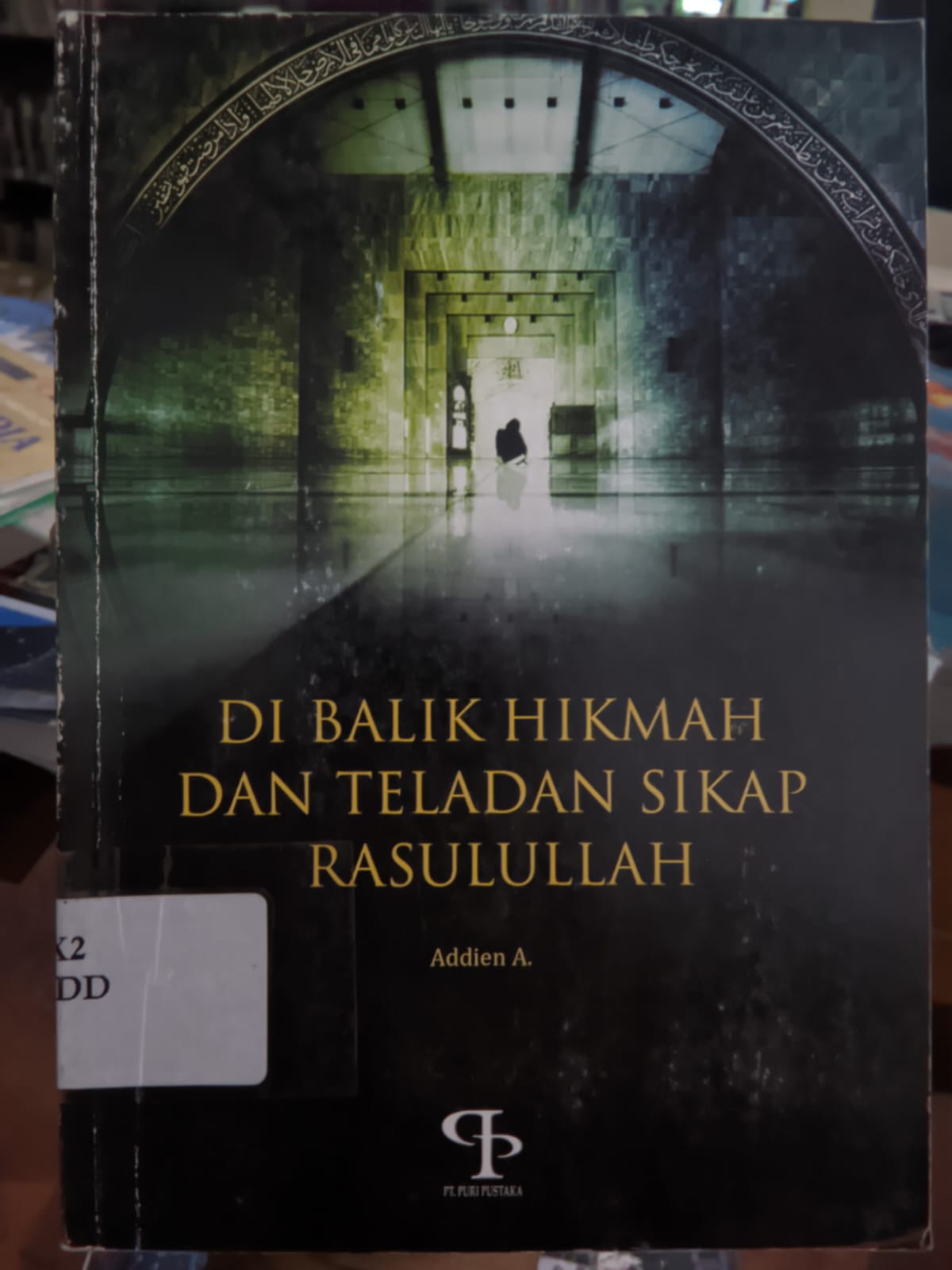 Cover Di Balik Hikmah Dan Teladan Sikap Rasulullah / Addien A