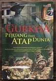 Cover Gurkha Pejuang Dari Atap Dunia / Fajar Shodiq Kurniawan