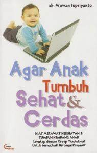 Cover Agar Anak Tumbuh Sehat & Cerdas / Wawan Supriyanto