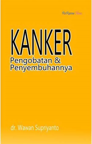Cover Kanker :  Pengobatan & Penyembuhannya / Wawan Supriyanto