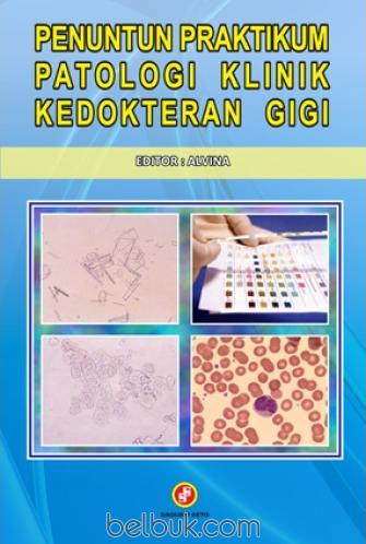 Cover Penuntun Praktikum Patologi Klinik Kedokteran Gigi / Alvina,dkk