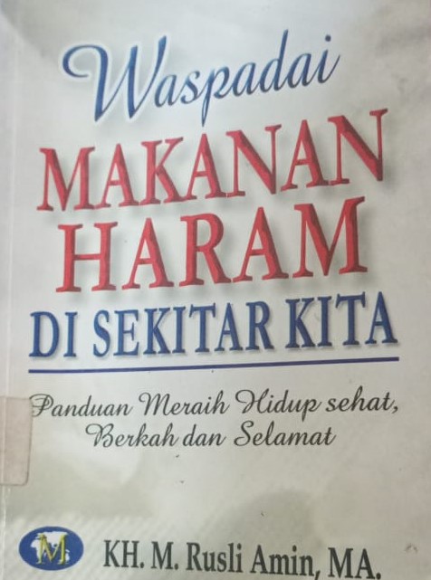 Cover Waspadai Makanan Haram di Sekitar Kita :  Panduan Meraih Hidup Sehat, Berkah dan Selamat / Amin, Muhammad Rusli