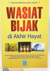 Cover Wasiat Bijak Di Akhir Hayat / Sayyid Murad Salamah