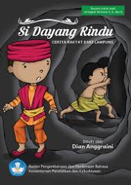 Cover Si Dayang Rindu :  Cerita Rakyat Dari Lampung / Dian Anggrain