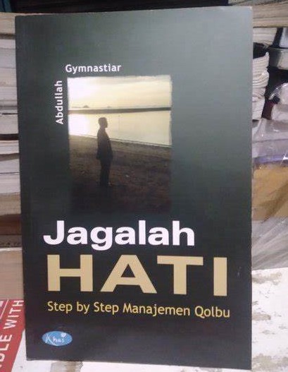 Cover Jagalah Hati :  Step By Step Perjalanan Qolbu / Gymnastiar,Abdullah