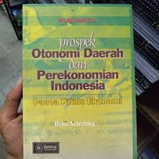 Cover Prospek Otonomi Daerah dan Perekonomian Indonesia Pasca Krisis Ekonomi / Mubyarto