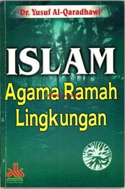Cover Islam Agama Ramah Lingkungan / Al-Qaradhawi,Yusuf