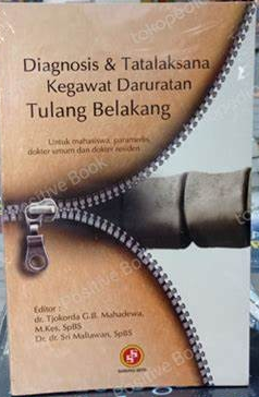 Cover Diagnosis & Tatalaksana Kegawat Daruratan Tulang Belakang :  Untuk mahasiswa paramedis... / Mahadewa Tjkorda G.B