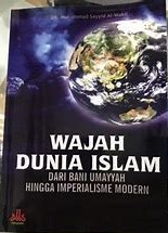Cover Wajah Dunia Islam :  Dari Bani Umayyah Hingga Imperialisme Modern / Al-Wakil, Muhammad Sayyid