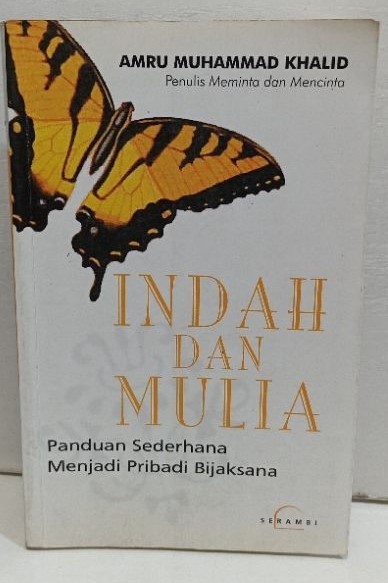 Cover Indah Dan Mulia :  Panduan Sederhana Menjadi Pribadi Bijaksana / Syaikh,Mustofa Al-Adawi