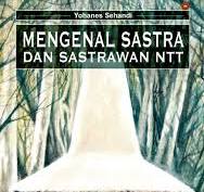 Cover Mengenal Sastra dan Sastrawan NTT / Sehandi, Yohanes