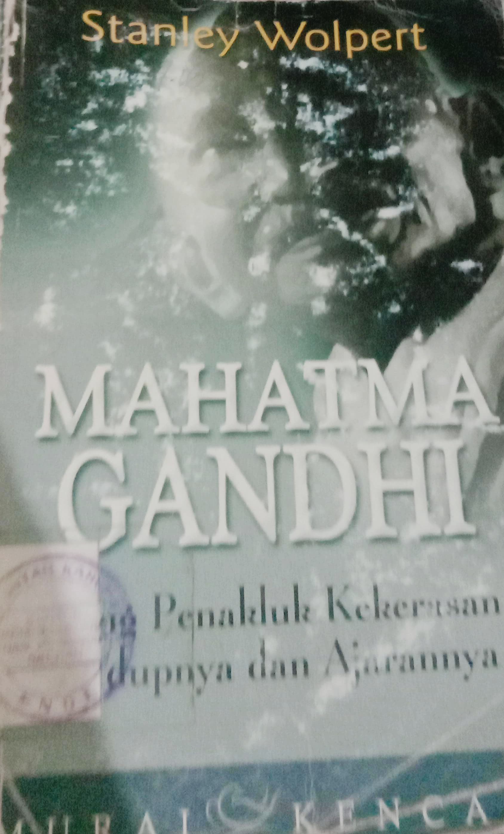 Cover Mahamatma Gandhi :  Sang Penakluk Kekerasan Hidupnya dan Ajarannya / Wolpert Stanley
