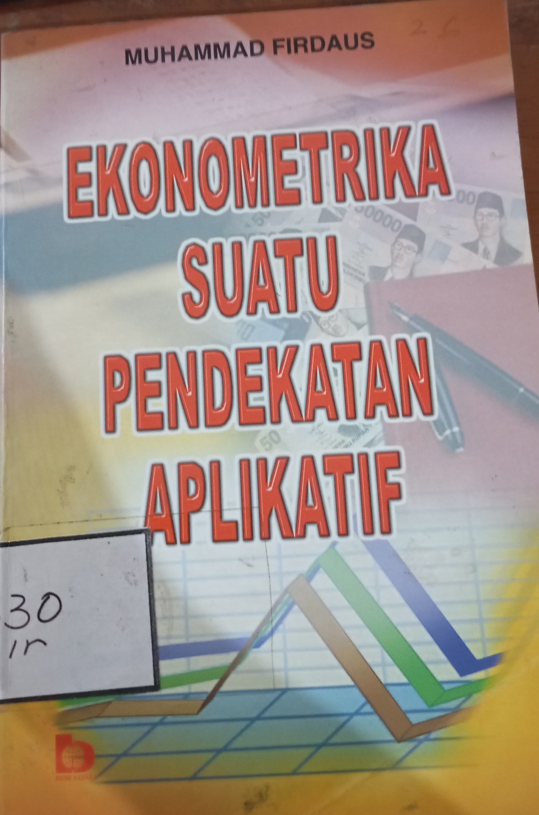 Cover Ekonomitrik Suatu Pendekatan Aplikatif / Firdaus, Muhammad