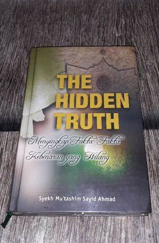 Cover The Hidden Truth :  Menyingkap Fakta -Fakta Kebenaran Yang Hilang / Ahmad,Sayid Mu'tashim Syekh