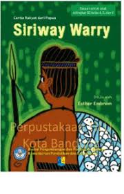 Cover Siriway Warry :  Cerita Rakyat Dari Papua / Embram, Esther