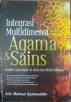 Cover Integritas Multidimensi Agama & Sains :  Analisis Sains Islam Al-Attlas dan Mehdi Golshani / Syamsuddin, Maimun