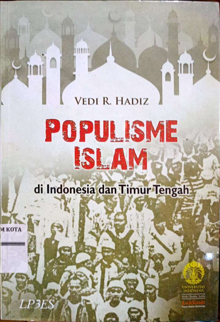 Cover Populisme Islam :  Di Indonesia Dan Timur Tengah / Vedi R. Hadis