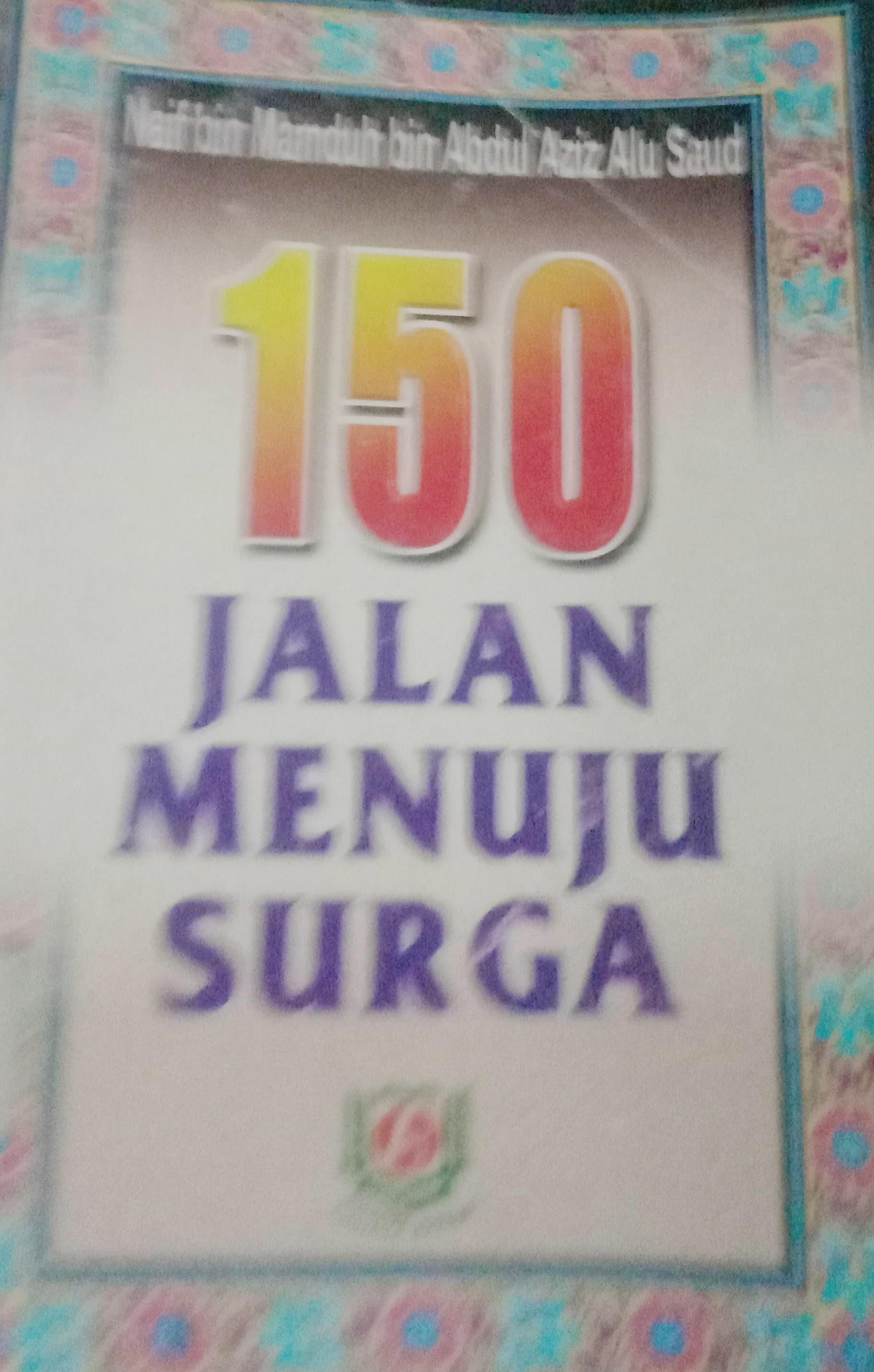 Cover 150 Jalan Menuju Surga / Naif bin Mamduh bin Abdul Aziz Alu Saud