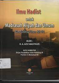 Cover Ilmu Hadist Untuk Madrasah Aliyah Dan Umum :  (Kurikulum Baru 2010) / Masyhuri,Aziz