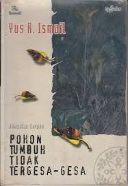 Cover Pohon Tumbuh Tidak Tergesa-Gesa / Ismail, Yus R.