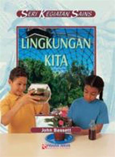 Cover Seri Kegiatan Sains Lingkungan Kita / Basset,John