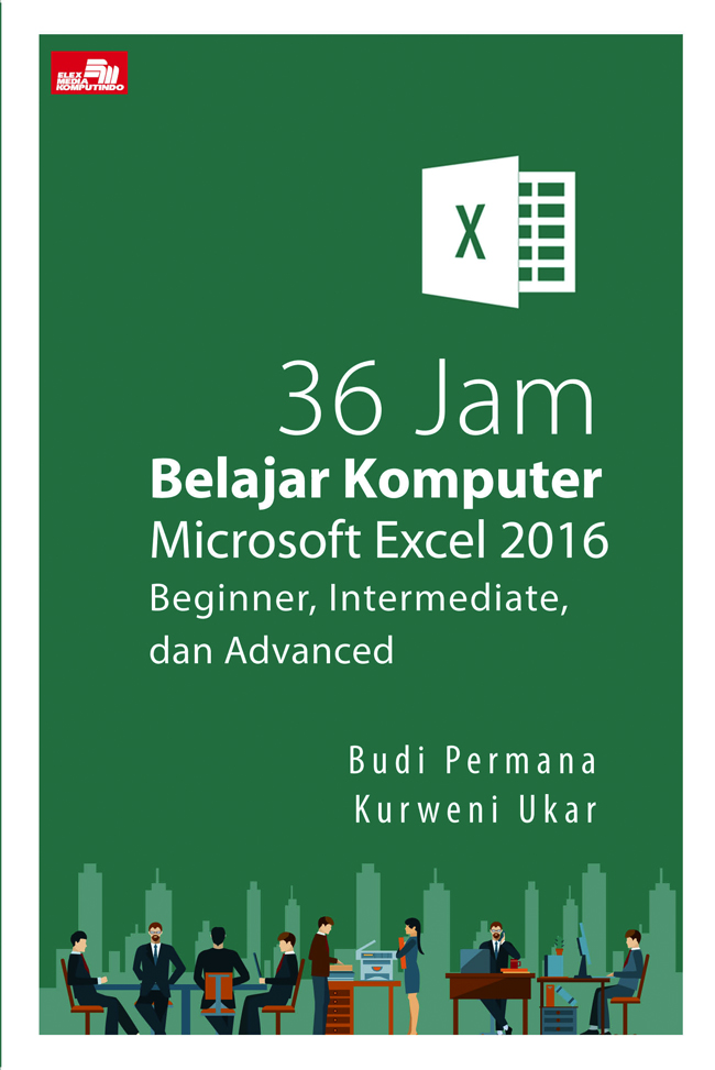 Cover 36 Jam Belajar komputer Microsoft exel 2016 :  Beginer, Intermediate, dan advence / Budi permana