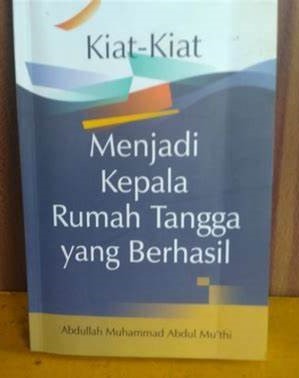 Cover Kiat -KIat Menjadi Kepala Rumah Tangga Yang Berhasil / Abdullah Muhammad Abdul Mu'thi