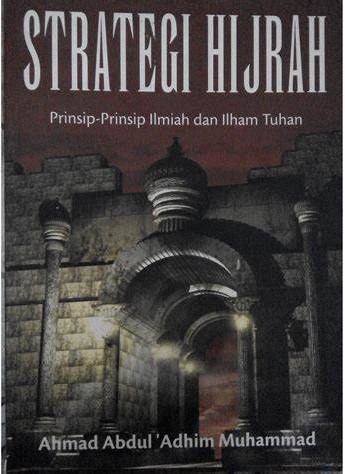 Cover Strategi Hijrah :  Prinsip-Prinsip Ilmiah Dan Ilham Tuhan / Muhammad, Adhim Abdul Ahmad