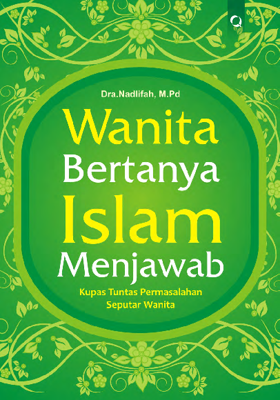 Cover Wanita Bertanya Islam Menjawab :  Kupas Tuntas Permasalahan... / Nadlifah