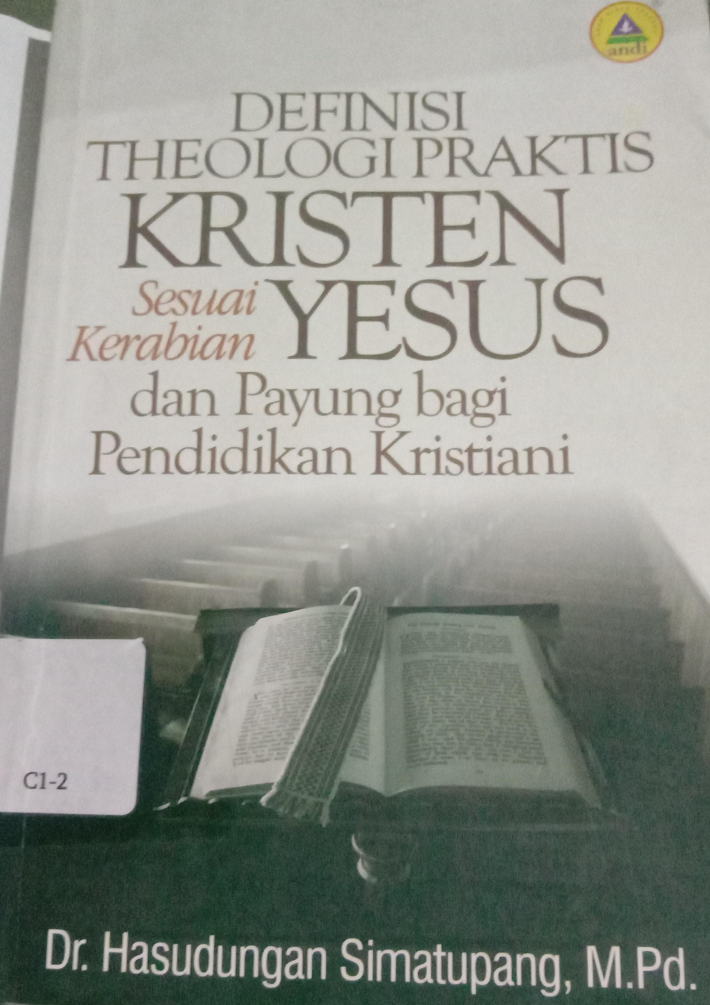 Cover Definisi Theologi Praktis Kristen Sesuai Kerabian Yesus dan Payung bagiPendidikan Kristiani / Hasudunagan Simatupang