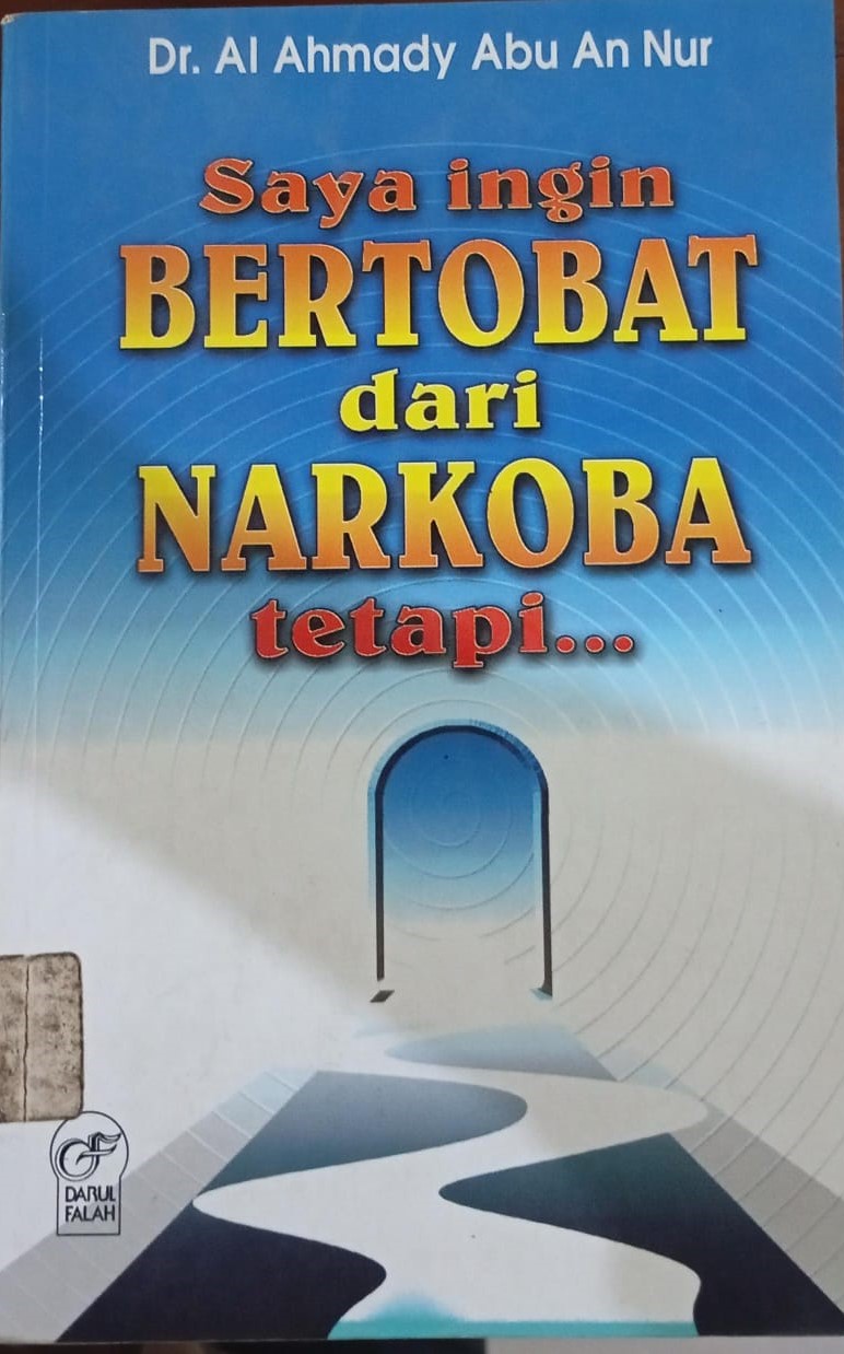 Cover Saya ingin Bertobat dari Narkoba tetapi... / An Nur, Al Ahmady Abu