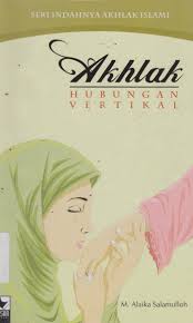 Cover Akhlak :  Hubungan Vertikal / Salamulloh, M. Alaika