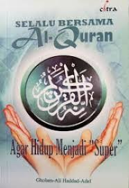 Cover Selalu Bersama Al-Quran Agar Hidup Menjadi Super / Adel, Gholam-Ali Haded