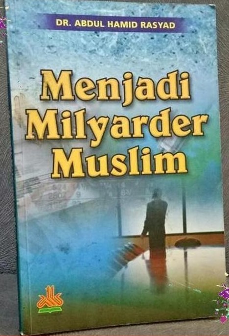 Cover Menjadi Milyarder Muslim / Rasyad,Hamid Abdul