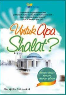Cover Untuk Apa Shalat / Mutawakkil, Abu Iqbal Al