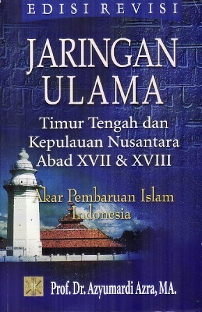 Cover Jaringan Ulama :  : Timur Tengah Dan Kepulauan Nusantara / Azyumardi Azra