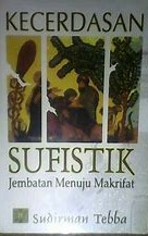 Cover Kecerdasan Sufistik :  Jembantan Menuju Makrifat / Tebba, Surdiman