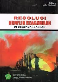 Cover Resolusi Konflik Keagamaan di Berbagai Daerah / Haidlor Ali Ahmad