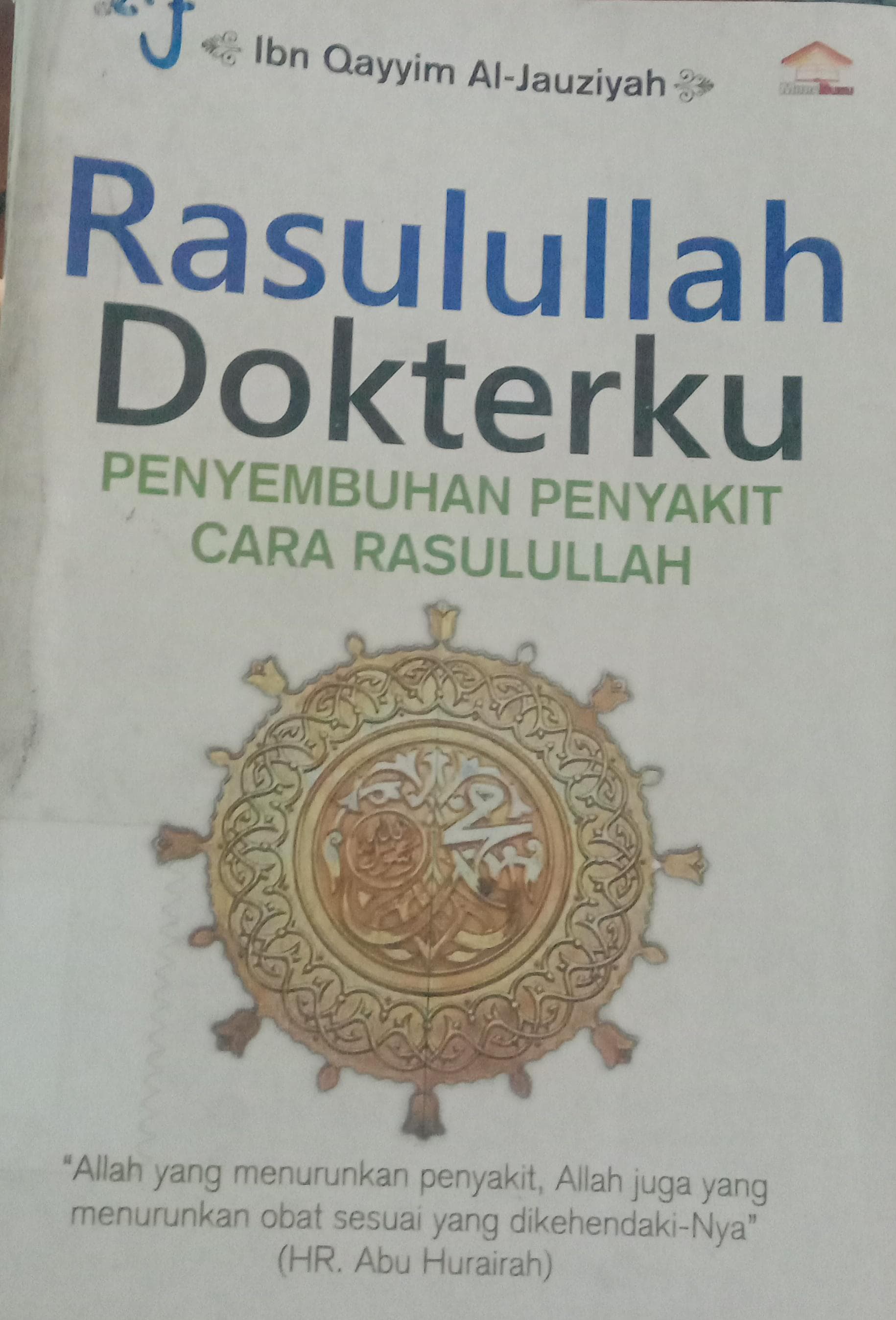 Cover Rasulullah Dokterku : Penyembuhan Penyakit Cara Rasulullah / Al-Jauziyah Ibn Qayyim
