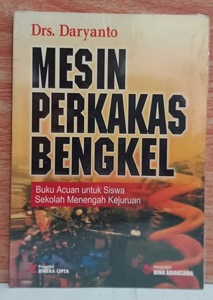 Cover Mesin Perkakas Bengkel :  : Buku Acuan Untuk Siswa... / Daryanto
