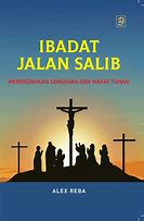 Cover Ibadat Jalan Salib :  Merenungkan Sengsara dan Wafat Tuhan / Alex Reba
