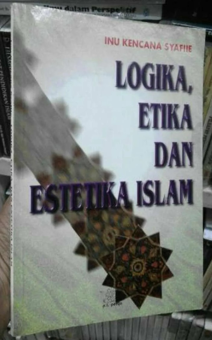 Cover Logika Etika Dan Estetika Islam / Syafie,Kencana Inue